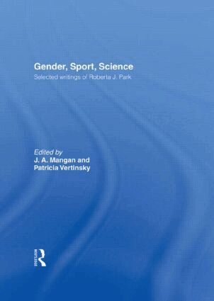 J. A. Mangan, Patricia Vertinsky - Gender, Sport, Science, Inbunden