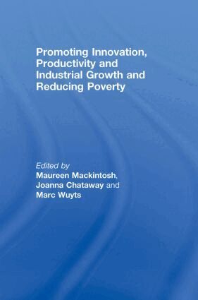 Maureen Mackintosh, Joanna Chataway, Marc Wuyts - Promoting Innovation, Productivity and Industrial Growth and Reducing Poverty, Inbunden