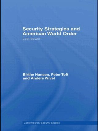 Birthe Hansen, Peter Toft, Anders Wivel - Security Strategies and American World Order, Inbunden
