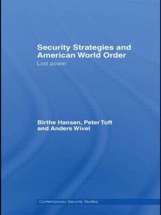 Birthe Hansen, Peter Toft, Anders Wivel, Denmark) Hansen, Birthe (University of Copenhagen, Denmark) Toft, Peter (University of Copenhagen, Denmark) Wivel, Anders (University of Copenhagen - Security Strategies and American World Order, Inbunden