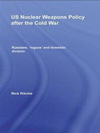 bokomslag US Nuclear Weapons Policy After the Cold War