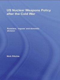 bokomslag US Nuclear Weapons Policy After the Cold War