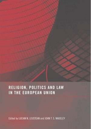 Lucian N. Leustean, John T.S. Madeley - Religion, Politics and Law in the European Union, Inbunden