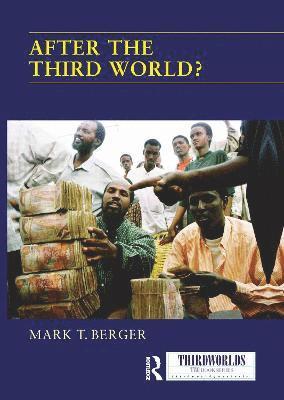 Mark T. Berger, USA) Berger, Mark T. (Naval Postgraduate School, Monterey - After the Third World?, Inbunden