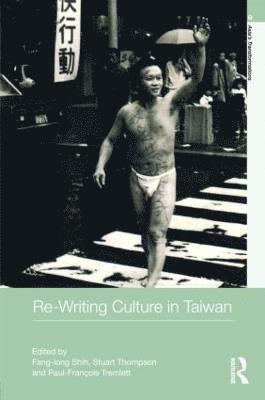 Fang-Long Shih, Stuart Thompson, Paul Tremlett - Re-writing Culture in Taiwan, Inbunden
