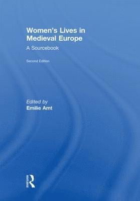 Emilie Amt, USA) Amt, Emilie (Hood College, Maryland - Women's Lives in Medieval Europe, Inbunden