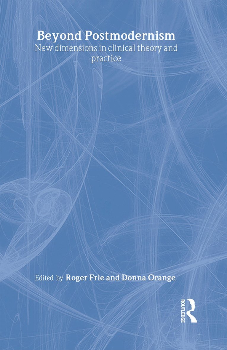 Roger Frie, Donna Orange, Canada) Frie, Roger (Simon Fraser University, Vancouver, USA) Orange, Donna (Institute for the Psychoanalytic Study of Subjectivity, New York - Beyond Postmodernism, Inbunden