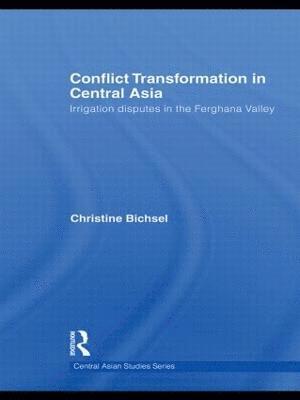 Christine Bichsel, Switzerland) Bichsel, Christine (University of Fribourg - Conflict Transformation in Central Asia, Inbunden