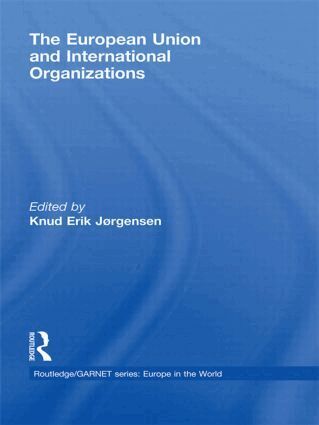 Knud Erik Jørgensen - European Union and International Organizations, Inbunden