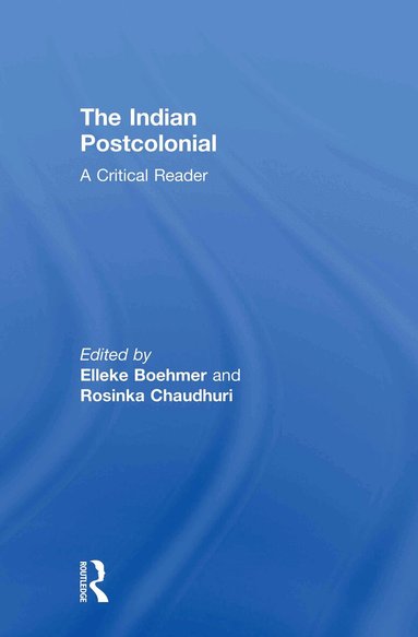 Elleke Boehmer, Rosinka Chaudhuri - Indian Postcolonial, Inbunden