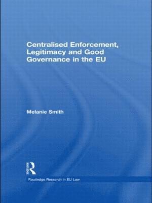 bokomslag Centralised Enforcement, Legitimacy and Good Governance in the EU