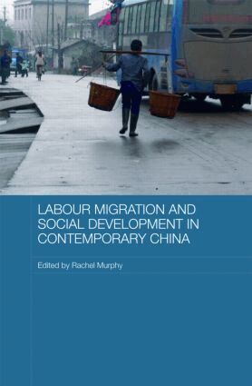 Rachel Murphy - Labour Migration and Social Development in Contemporary China, Inbunden