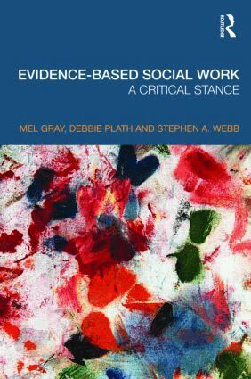 Mel Gray, Debbie Plath, Stephen Webb - Evidence-based Social Work, Häftad
