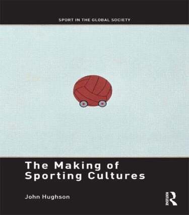 John Hughson - Making of Sporting Cultures, Inbunden
