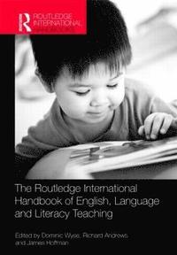 bokomslag The Routledge International Handbook of English, Language and Literacy Teaching