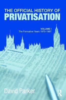 David Parker, UK) Parker, David (Cranfield School of Management, Cranfield University - Official History of Privatisation Vol. I, Inbunden
