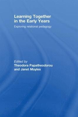 Theodora Papatheodorou, JANET R Moyles, UK.) Papatheodorou, Theodora (Early Childhood Educator and Researcher, Janet R. Moyles, Janet R Moyles - Learning Together in the Early Years, Inbunden