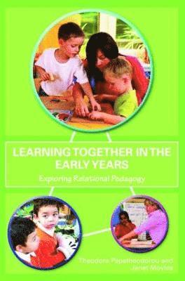 Theodora Papatheodorou, JANET R Moyles, UK.) Papatheodorou, Theodora (Early Childhood Educator and Researcher, Janet R. Moyles, Janet R Moyles - Learning Together in the Early Years, Häftad