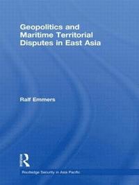 bokomslag Geopolitics and Maritime Territorial Disputes in East Asia