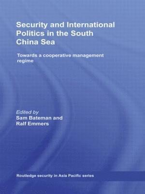 Sam Bateman, Ralf Emmers, Singapore) Bateman, Sam (Nanyang Technological University, Singapore) Emmers, Ralf (Nanyang Technological University - Security and International Politics in the South China Sea, Inbunden