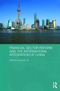 bokomslag Financial Sector Reform and the International Integration of China