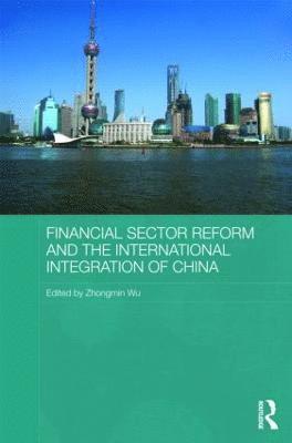Zhongmin Wu, UK) Wu, Zhongmin (Nottingham Trent University - Financial Sector Reform and the International Integration of China, Inbunden