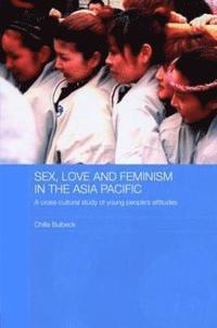 bokomslag Sex, Love and Feminism in the Asia Pacific