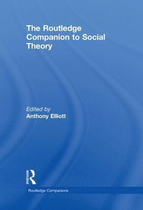 Anthony Elliott, Australia) Elliott, Anthony (Flinders University - Routledge Companion to Social Theory, Inbunden