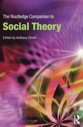 Anthony Elliott, Australia) Elliott, Anthony (Flinders University - Routledge Companion to Social Theory, Häftad