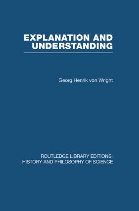 von Wright Georg Henrik - Explanation and Understanding, Inbunden