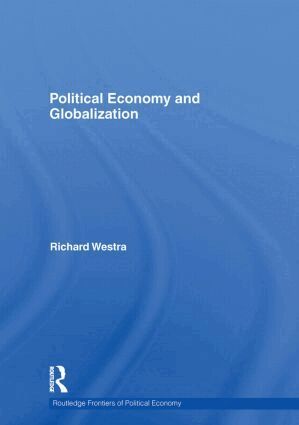 Richard Westra - Political Economy and Globalization, Inbunden