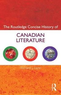 bokomslag The Routledge Concise History of Canadian Literature