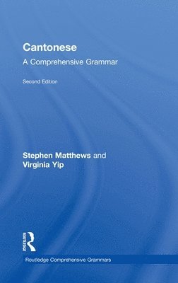 Stephen Matthews, Virginia Yip, Stephen (The University of Hong Kong) Matthews, Virginia (The Chinese University of Hong Kong) Yip - Cantonese: A Comprehensive Grammar, Inbunden