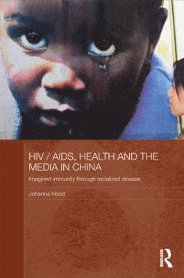 Johanna Hood, Australia) Hood, Johanna (University of Technology - HIV/AIDS, Health and the Media in China, Inbunden