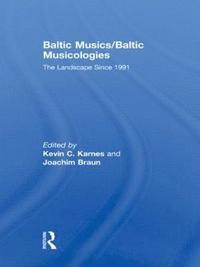 bokomslag Baltic Musics/Baltic Musicologies