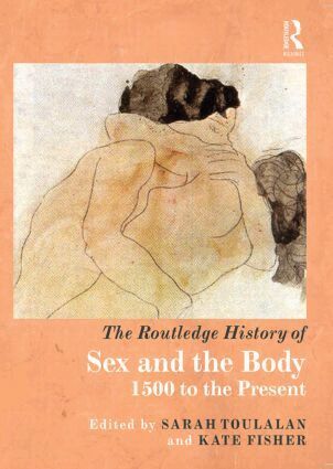 Sarah Toulalan, Kate Fisher - Routledge History of Sex and the Body, Inbunden