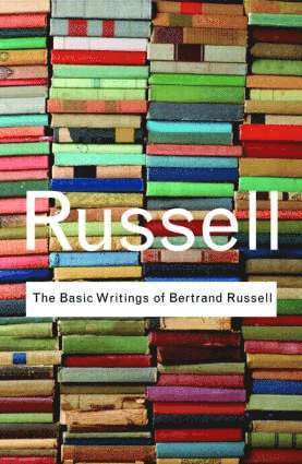 The Basic Writings of Bertrand Russell 1