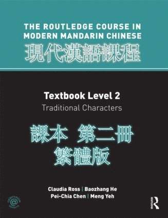 Claudia Ross, Baozhang He, Pei-chia Chen, Meng Yeh, USA) Ross, Claudia (College of the Holy Cross, Massachusetts, USA) Chen, Pei-chia (University of California, San Diego, USA) Yeh, Meng (Rice University, Pei-Chia Chen - Routledge Course in Modern Mandarin Chinese Level 2 Traditional, Häftad