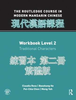Claudia Ross, Baozhang He, Pei-Chia Chen, Meng Yeh, USA) Ross, Claudia (College of the Holy Cross, Massachusetts, USA) He, Baozhang (College of the Holy Cross, Massachussetts, USA) Chen, Pei-Chia (University of California, San Diego - Routledge Course in Modern Mandarin Chinese Workbook 2 (Traditional), Häftad
