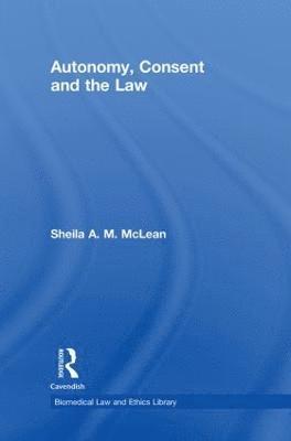 Autonomy, Consent and the Law 1