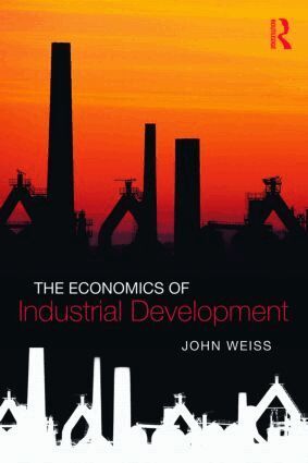 John Weiss - Economics of Industrial Development, Häftad