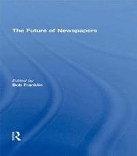 bokomslag The Future of Newspapers