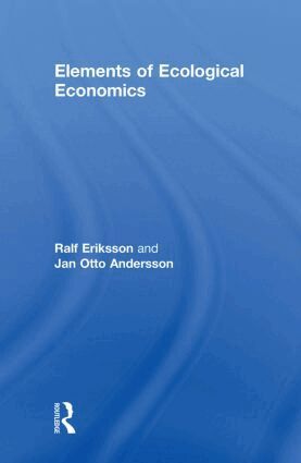 Jan Otto Andersson, Ralf Eriksson - Elements of Ecological Economics, Inbunden