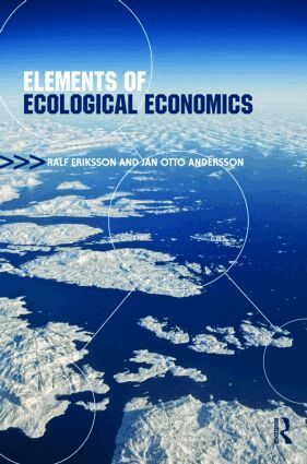 Jan Otto Andersson, Ralf Eriksson - Elements of Ecological Economics, Häftad