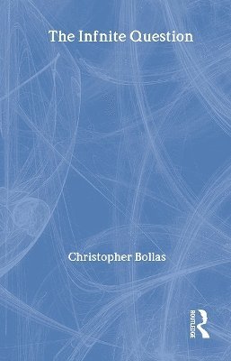 Christopher Bollas - Infinite Question, Inbunden