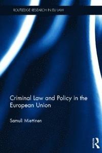 bokomslag Criminal Law and Policy in the European Union