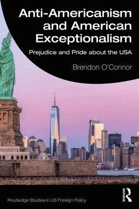 Brendon O'Connor - Anti-Americanism and American Exceptionalism, Häftad