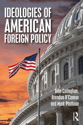John Callaghan, Brendon O'Connor, Mark Phythian - Ideologies of American Foreign Policy, Häftad