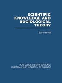 bokomslag Scientific Knowledge and Sociological Theory