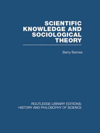 Barry Barnes - Scientific Knowledge and Sociological Theory, Inbunden
